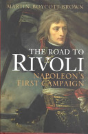 The road to Rivoli : Napoleon's first campaign /