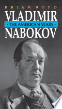 Vladimir Nabokov : the American years / Brian Boyd.