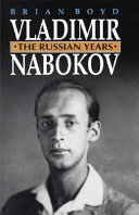 Vladimir Nabokov : the Russian years / Brian Boyd.