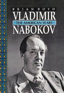 Vladimir Nabokov : the American years / Brian Boyd.