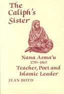 The caliph's sister : Nana Asma'u, 1793-1865, teacher, poet, and Islamic leader /