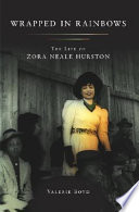 Wrapped in rainbows : the life of Zora Neale Hurston /