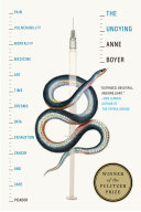 The undying : pain, vulnerability, mortality, medicine, art, time, dreams, data, exhaustion, cancer, and care / Anne Boyer.