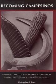 Becoming campesinos : politics, identity, and agrarian struggle in postrevolutionary Michoacán, 1920-1935 / Christopher R. Boyer.