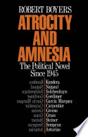 Atrocity and amnesia : the political novel since 1945 /