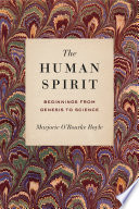 The human spirit : beginnings from Genesis to science /