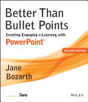 Better than bullet points : creating engaging e-learning with PowerPoint /