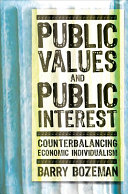 Public values and public interest : counterbalancing economic individualism / Barry Bozeman.