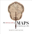 The social life of maps in America, 1750-1860 /