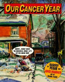 Our cancer year / by Joyce Brabner and Harvey Pekar ; illustrations by Frank Stack.