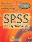 SPSS for psychologists : a guide to data analysis using SPSS for Windows (versions 12 and 13) / Nicola Brace, Richard Kemp and Rosemary Snelgar.