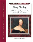 Critical companion to Mary Shelley : a literary reference to her life and work / Virginia Brackett.