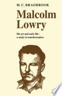 Malcolm Lowry: his art & early life ; a study in transformation /