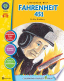 A literature kit for fahrenheit 451 : grade 9-12 / by Ray Bradbury ; written by Chad Ibbotson.