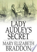 Lady Audley's secret / Mary Elizabeth Braddon.