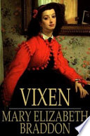 Vixen : complete, Mary Elizabeth Braddon.