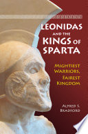 Leonidas and the kings of Sparta : mightiest warriors, fairest kingdom / Alfred S. Bradford ; illustrated by Pamela M. Bradford.