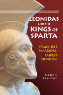 Leonidas and the kings of Sparta : mightiest warriors, fairest kingdom / Alfred S. Bradford ; illustrated by Pamela M. Bradford.