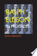 Ralph Ellison in progress : from Invisible man to Three days before the shooting-- /