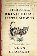 Thrice the brinded cat hath mew'd : a Flavia de Luce novel / Alan Bradley.