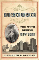 Knickerbocker : the myth behind New York /