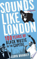 Sounds like London : 100 years of black music in the capital /