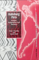 Habsburg Peru : images, imagination and memory / Peter T. Bradley and David Cahill.