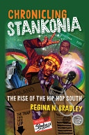 Chronicling Stankonia : the rise of the hip-hop South /