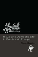 Ritual and domestic life in prehistoric Europe /