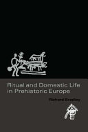 Ritual and domestic life in prehistoric Europe / Richard Bradley.