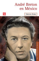 Andre Breton en Mexico / Fabienne Bradu.