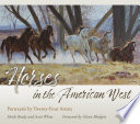 Horses in the American West : portrayals by twenty-four artists /