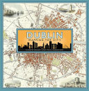 Dublin : mapping the city / Joseph Brady and Paul Ferguson.