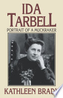 Ida Tarbell : portrait of a muckraker /