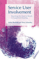 Service user involvement : reaching the hard to reach in supported housing / Helen Brafield and Terry Eckersley.