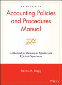 Accounting policies and procedures manual : a blueprint for running an effective and efficient department /