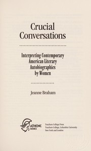 Crucial conversations : interpreting contemporary American literary autobiographies by women / Jeanne Braham.