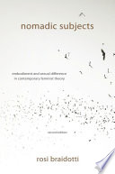 Nomadic subjects : embodiment and sexual difference in contemporary feminist theory /