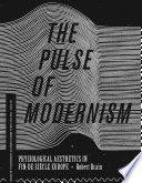 The pulse of modernism : physiological aesthetics in Fin-de-Siècle Europe /