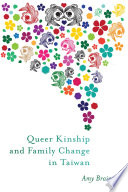 Queer kinship and family change in Taiwan / Amy Brainer