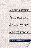 Restorative justice & responsive regulation / John Braithwaite.