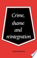 Crime, shame, and reintegration / John Braithwaite.