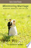 Minimizing marriage marriage, morality, and the law /