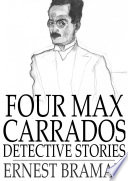 Four Max Carrados detective stories / Ernest Bramah.