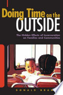 Doing time on the outside : incarceration and family life in urban America / Donald Braman.