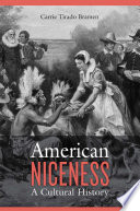 American niceness : a cultural history / Carrie Tirado Bramen.