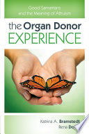 The Organ Donor Experience : Good Samaritans and the Meaning of Altruism /