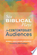 Six biblical plays for contemporary audiences /