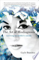 The art of misdiagnosis : a memoir /