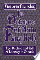 In defence of plain English : the decline and fall of literacy in Canada /